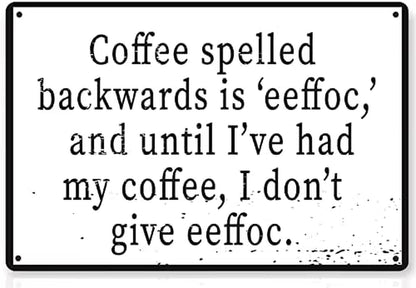 Coffee Spelled Backwards Is Eeffoc 12; Funny Tin Sign Coffee Bar Kitchen Home Decor