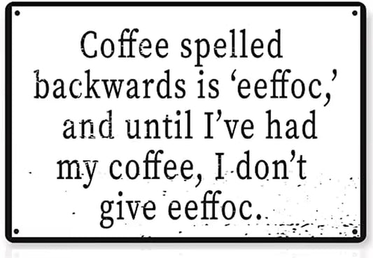 Coffee Spelled Backwards Is Eeffoc 12; Funny Tin Sign Coffee Bar Kitchen Home Decor